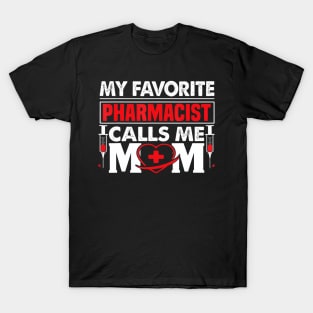 My Favorite Pharmacist Calls Me Mom Pharmacist Mom T-Shirt